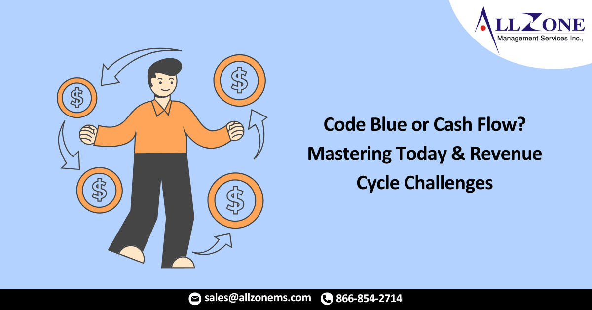 Code Blue or Cash Flow? Mastering Today’s Revenue Cycle Challenges