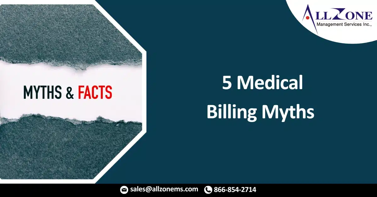 5 Medical Billing Myths Every Practice Owner Should Be Aware Of