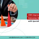 CMS Improves Outcomes & Reduces Costs with Specialty Care
