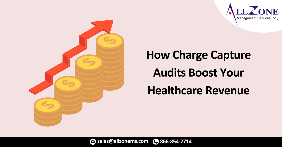 How Charge Capture Audits Boost Your Healthcare Revenue