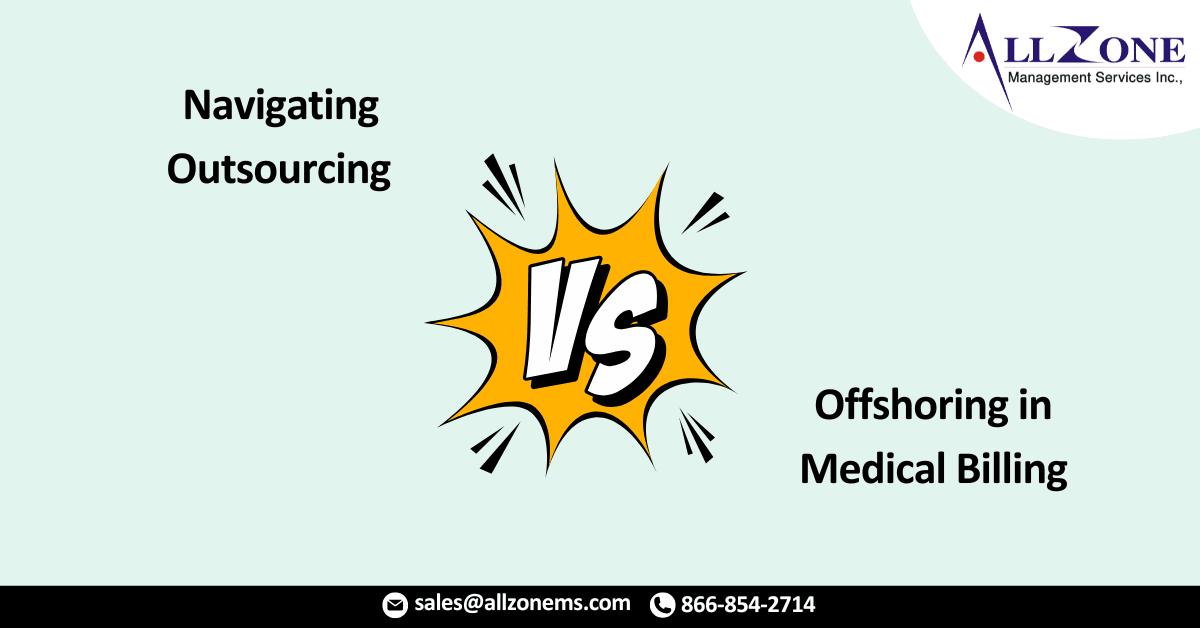 Navigating Outsourcing Vs Offshoring in Medical Billing: Explained