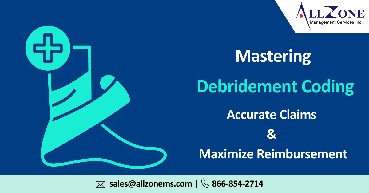 Optimizing Debridement Coding: Tips for Accurate Claims and Payments